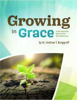 Paperback Growing in Grace: A Discipleship Manual for New Believers - Teacher's Manual Book