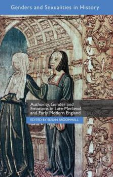 Hardcover Authority, Gender and Emotions in Late Medieval and Early Modern England Book