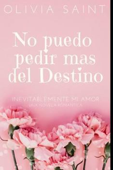 Paperback No Puedo Pedir Mas del Destino: Inevitablemente Mi Amor [Spanish] Book