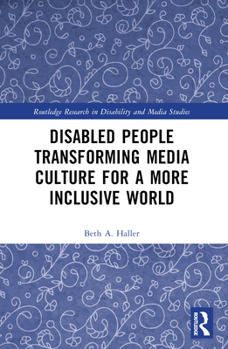 Paperback Disabled People Transforming Media Culture for a More Inclusive World Book