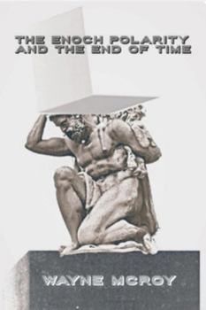 The Enoch Polarity And The End Of Time