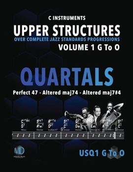 Paperback Upper Structures: Quartals Volume 1 G to O (C Instruments): Over Complete Jazz Standards Progressions Book