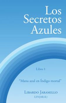 Paperback Los secretos azules: Libro 1 "Mana azul en Índigo mortal" [Spanish] Book