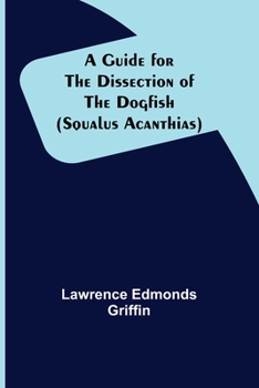 Paperback A Guide for the Dissection of the Dogfish (Squalus Acanthias) Book