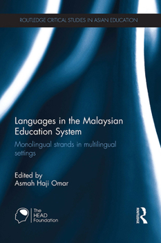 Languages in the Malaysian Education System: Monolingual Strands in Multilingual Settings - Book  of the Routledge Critical Studies in Asian Education