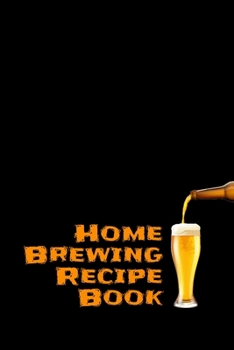 Paperback Home Brewing Recipe Book: Journal Brewers Notebook and Beer Lovers Book