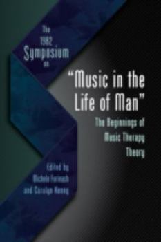 Paperback The 1982 Symposium on "Music in the Life of Man": The Beginnings of Music Therapy Theory Book