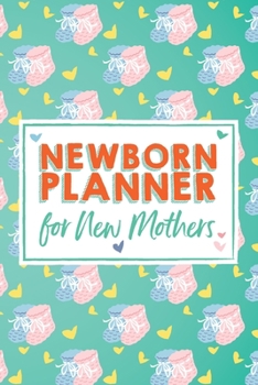 Newborn Planner For New Mothers: Baby and Mom Record Keeper, Birth And Baby - Log Book, Organizer, Journal (Mom and Baby Planner) - 6x9" Pregnancy and Newborn Health