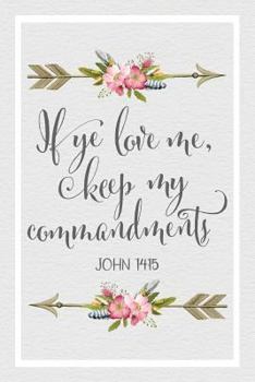 Paperback If Ye Love Me, Keep My Commandments John 14: 15: 2019 Mutual Theme 6x9 Journal, No Prompt Lined Blank Notebook, Young Women Theme Church Journal Book