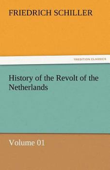 The History of the Revolt of the Netherlands Book I