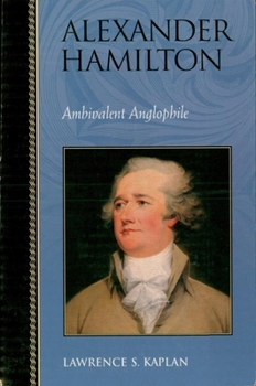 Hardcover Alexander Hamilton: Ambivalent Anglophile Book