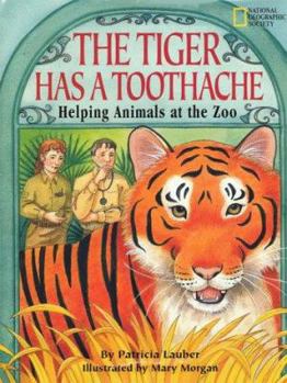 Hardcover The Tiger Has a Toothache: Helping Animals at the Zoo Book