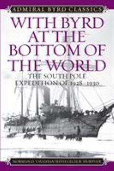 Paperback With Byrd at the Bottom of the World: The South Pole Expedition of 1928-1930 Book