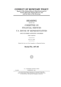 Conduct of monetary policy : report of the Federal Reserve Board pursuant to section 2B of the Federal Reserve Act and the state of the economy