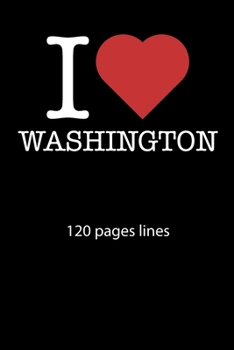 I love Washington notebook 120 pages lined: I love Washington notebook lined I love Washington diary I love Washington booklet I love Washington ... journal 120 pages 6x9 inches ca. DIN A5