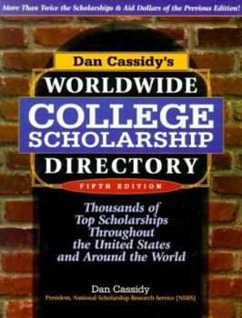 Paperback Dan Cassidy's Worldwide College Scholarship Directory: Thousands of Top Scholarships Throughout the United States & Around the World Book