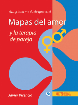 Paperback Mapas del Amor Y La Terapia de Pareja: Ay . . . ¡Cómo Me Duele Quererte! [Spanish] Book