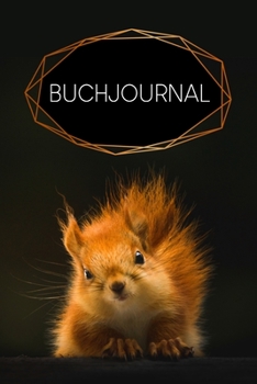 Buchjournal: Lesetagebuch zum Ausfüllen für alle Leseratten und Literaturliebhaber | Motiv: Eichhörnchen (German Edition)