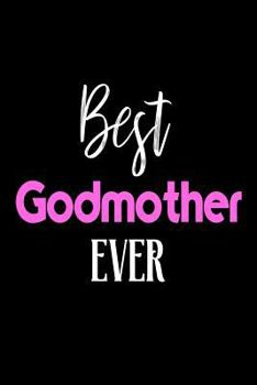 Paperback Best Godmother Ever: Godparents Birthday Gift Notebook for Women Book