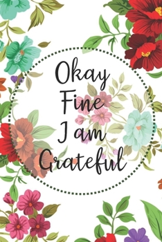 Paperback Okay, Fine, I Am Grateful: Weekly Gratitude Journal - White with Pink/Purple Twirler Book
