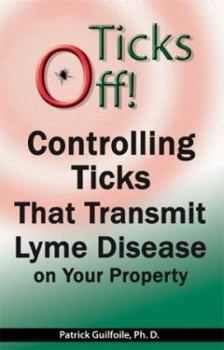 Paperback Ticks Off! Controlling Ticks That Transmit Lyme Disease on Your Property Book
