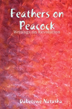 Paperback Feathers on Peacock: Writings on Revolution Book