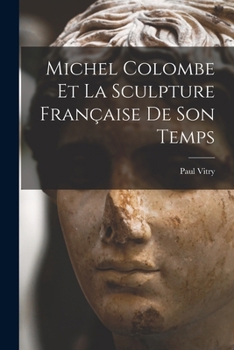Paperback Michel Colombe Et La Sculpture Française De Son Temps [French] Book