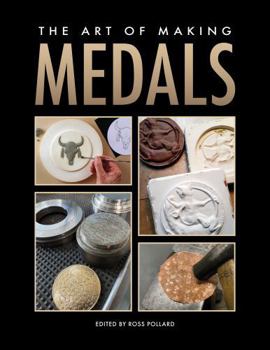 Paperback The Art of Making Medals: Sculpting, casting, and metalworking techniques for artists Book