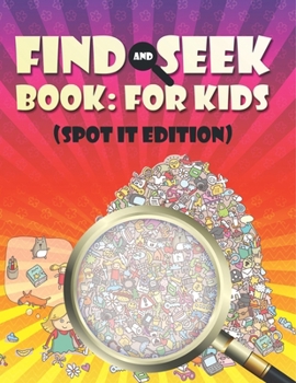 Find And Seek Book: For Kids (Spot It Edition)