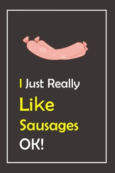 Paperback I Just Really Like Sausages, OK !: Notebook And Journal Gift - 120 pages Blank Lined Journal Notebook Planner Book