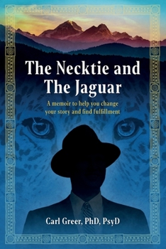 Paperback The Necktie and the Jaguar: A memoir to help you change your story and find fulfillment Book