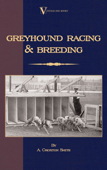 Hardcover Greyhound Racing And Breeding (A Vintage Dog Books Breed Classic) Book