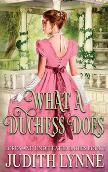 What a Duchess Does - Book #3 of the Lords and Undefeated Ladies