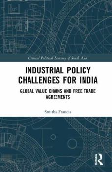 Hardcover Industrial Policy Challenges for India: Global Value Chains and Free Trade Agreements Book
