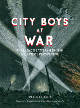 Hardcover City Boys at War: The Lloyd's Battery 1938-1940: A Gunner's Perspective Book