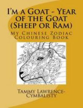 Paperback I'm a Goat - Year of the Sheep/Goat/Ram: My Chinese Zodiac Colouring Book