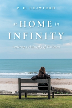 Paperback At Home in Infinity: Exploring a Philosophy of Wholeness Book