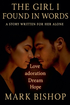 Paperback The Girl I Found in Words: A Story Written for Her Alone Book