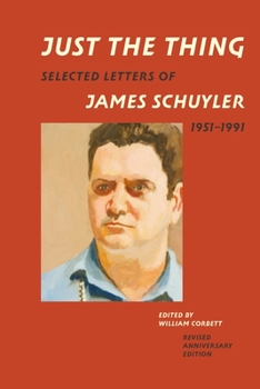 Paperback Just the Thing: Selected Letters of James Schuyler, 1951-1991, Revised Anniversary Edition Book