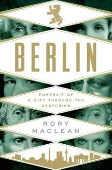 Hardcover Berlin: Portrait of a City Through the Centuries Book