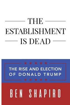 Paperback The Establishment Is Dead: The Rise and Election of Donald Trump Book