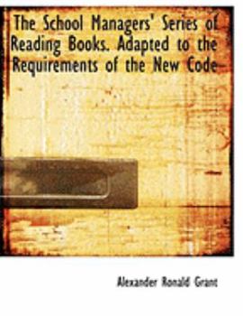 Paperback The School Managers' Series of Reading Books. Adapted to the Requirements of the New Code [Large Print] Book