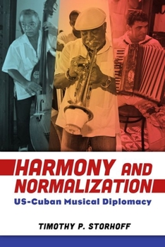 Hardcover Harmony and Normalization: Us-Cuban Musical Diplomacy Book