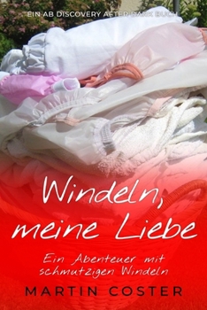 Windeln, meine Liebe: Eine ABDL-Sissy-Baby-Windelgeschichte (German Edition)