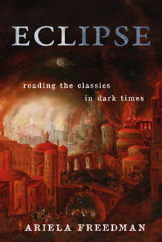 Paperback Eclipse: Reading the Classics in Dark Times Book