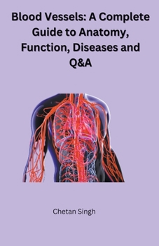 Paperback Blood Vessels: A Complete Guide to Anatomy, Function, Diseases and Q&A Book