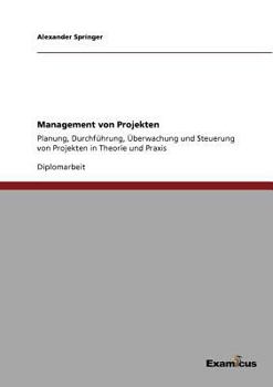 Paperback Management von Projekten: Planung, Durchführung, Überwachung und Steuerung von Projekten in Theorie und Praxis [German] Book