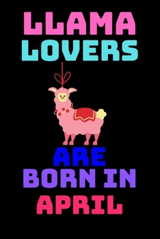 Paperback llama lovers are born in April: Best Notebook Birthday Funny Gift for kids, man, women who born in April Book