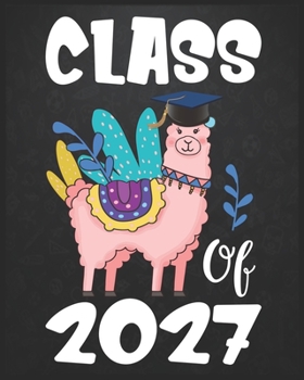 Paperback Class of 2027: Llama First Day Of School Notebook - Grow With Me Graduation Journal - First Day Of Kindergarten Gift Notebook (Colleg Book