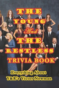 The Young And The Restless Trivia Book: Everything About Y&R's Victor Newman: How Well Do You Know Y&R's Victor Newman?